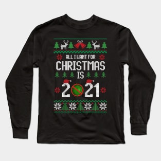 All I Want for Christmas is 2021 Ugly Xmas 2020 Pajamas Gift Long Sleeve T-Shirt